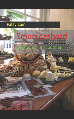 Smorgasboard: A Collection of Short Stories - Lain, Patsy Kennedy