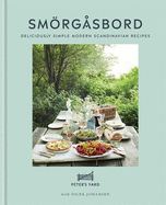 Smorgasbord: Deliciously simple modern Scandinavian recipes