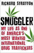 Smuggler: My Life as One of America's Most Wanted International Drug Traffickers