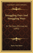 Smuggling Days and Smuggling Ways: Or the Story of a Lost Art (1892)