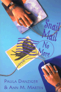 Snail Mail No More - Danziger, Paula, and Martin, Ann M, Ba, Ma