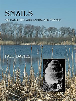 Snails: Archaeology and Landscape Change - Davies, Paul