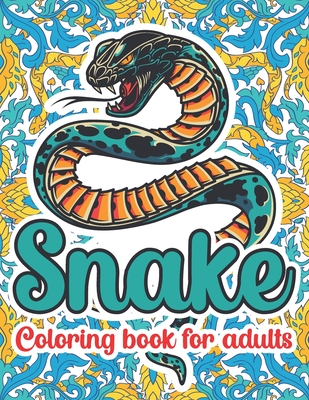 Snake Coloring Book For Adults: Snake Stress Relief Designs For Adults Relaxation, Art Therapy & Meditation Practice For Adults - Artistry, Book