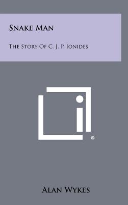 Snake Man: The Story Of C. J. P. Ionides - Wykes, Alan