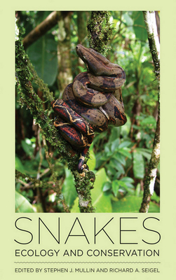 Snakes: Ecology and Conservation - Mullin, Stephen J (Editor), and Seigel, Richard A (Editor)