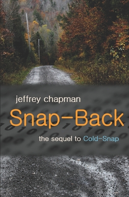 Snap-Back: the sequel to Cold-Snap - Chapman, Jeffrey Robert