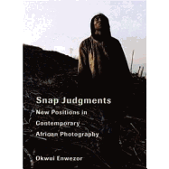 Snap Judgements: New Positions in Contemporary African Photography