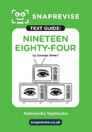 SnapRevise Nineteen Eighty-Four (1984) Text Guide for English Literature