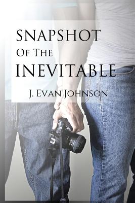 Snapshot of the Inevitable - Johnson, J Evan