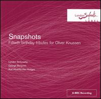 Snapshots: Fiftieth Birthday Tributes for Oliver Knussen - Bruce Nockles (trumpet); John Orford (bassoon); Nicolas Hodges (piano); Paul Silverthorne (viola); Rolf Hind (piano);...