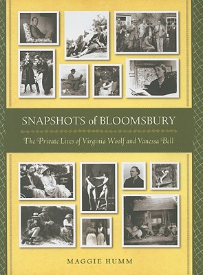 Snapshots of Bloomsbury: The Private Lives of Virginia Woolf - Humm, Maggie, Professor