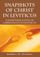 Snapshots of Christ in Leviticus: A Scriptural Study of Christology in Leviticus