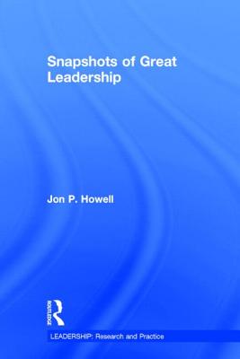 Snapshots of Great Leadership - Howell, Jon P