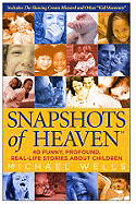 Snapshots of Heaven: 40 Funny, Profound, Real-Life Stories about Children - Wells, Michael, Mr.