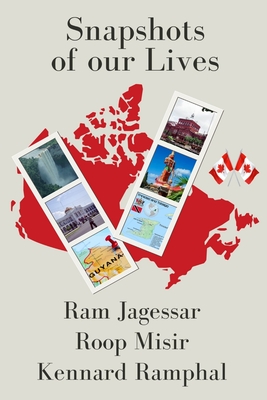 Snapshots: Of Our Lives - Misir, Roop, and Jagessar, Ram, and Ramphal, Kennard