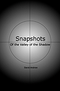 Snapshots: Of the Valley of the Shadow