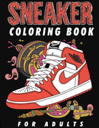 Sneaker Coloring Book For Adults: A Creative Journey Through Iconic Footwear, Specifically Designed For The Sneaker Obsessed, Featuring Inspired Shoe Designs to Color and Collect.