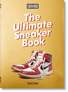 Sneaker Freaker. The Ultimate Sneaker Book. 45th Ed.