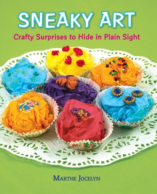 Sneaky Art: Crafty Surprises to Hide in Plain Sight - 