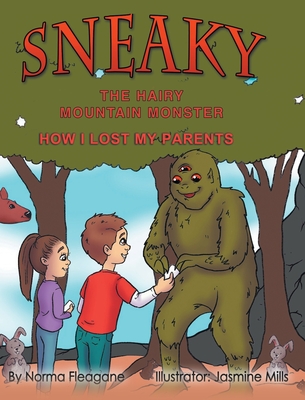 Sneaky the Hairy Mountain Monster: How I Lost My Parents - Fleagane, Norma