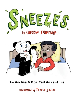 Sneezes: An Archie and Doc Ted Adventure - Titheradge, Christine