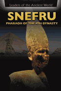 Snefru: Pharaoh of the 4th Dynasty
