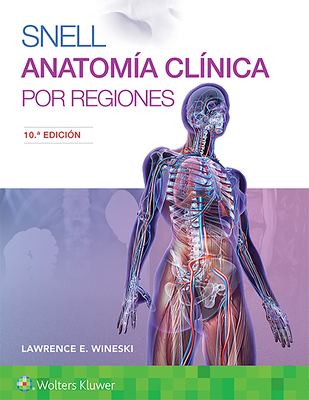 Snell. Anatom?a Cl?nica Por Regiones - Wineski, Lawrence E, Dr., PhD
