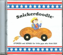 Snickerdoodle!: Stories and Songs for Little Guys Who Think Big!