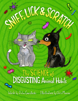 Sniff, Lick & Scratch: The Science of Disgusting Animal Habits - Garstecki, Julia
