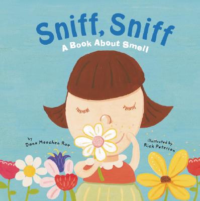 Sniff, Sniff: A Book about Smell - Rau, Dana Meachen