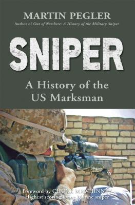 Sniper: A History of the US Marksman - Pegler, Martin