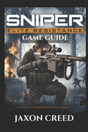 Sniper Elite: RESISTANCE GAME GUIDE: Master Every Shot, Outsmart The Opponents, And Unlock Classified Intel In Tactical Warfare