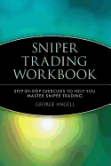 Sniper Trading Workbook: Step by Step Exercises to Help You Master Sniper Trading