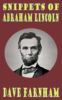 Snippets of Abraham Lincoln - Farnham, Dave