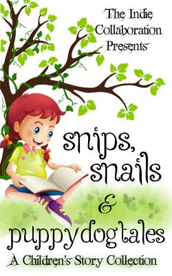 Snips, Snails & Puppy Dog Tales: A Children's Story Collection - Blasen, Kristina, and Hardy, Alan, and John, Peter