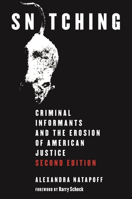 Snitching: Criminal Informants and the Erosion of American Justice, Second Edition - Natapoff, Alexandra