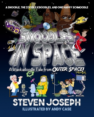 Snoodles in Space: A Snoodle, the Zoodle Kidoodles and One Happy Schmoodle - Joseph, Steven