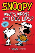 Snoopy: What's Wrong with Dog Lips?: A Peanuts Collection Volume 9