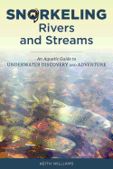Snorkeling Rivers and Streams: An Aquatic Guide to Underwater Discovery and Adventure