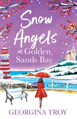 Snow Angels at Golden Sands Bay: An uplifting winter romance from Georgina Troy - Georgina Troy