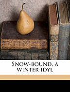 Snow-Bound, a Winter Idyl