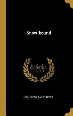 Snow-bound - Whittier, John Greenleaf