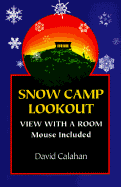 Snow Camp Lookout: View with a Room Mouse Included - Calahan, David