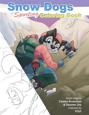 Snow Dogs ColoringBook: Coloring fun for dog lovers - Bradish, Desiree Joy, and Anderson, Cameo