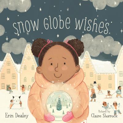 Snow Globe Wishes - Dealey, Erin