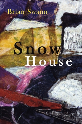 Snow House: Poems - Swann, Brian