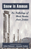 Snow in Amman: An Anthology of Short Stories from Jordan