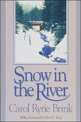 Snow in the River - Brink, Carol Ryrie, and Reed, Mary E (Foreword by)