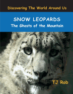 Snow Leopards: The Ghosts of the Mountain (Age 5 - 8)