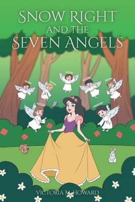 Snow Right and the Seven Angels - Howard, Victoria M